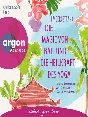 cover image of Die Magie von Bali und die Heilkraft des Yoga--Meine Befreiung von falschen Glaubenssätzen